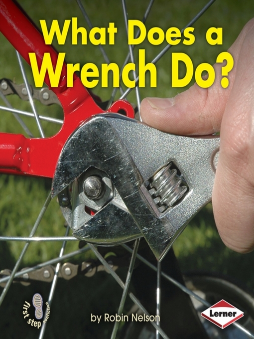 Title details for What Does a Wrench Do? by Robin Nelson - Available